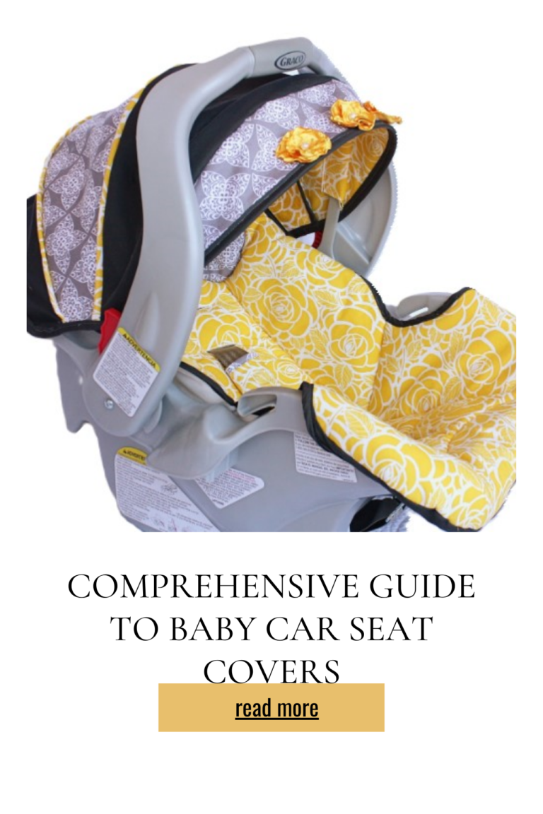 Comprehensive Guide to Baby Car Seat Covers